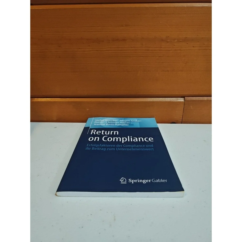 Return on Compliance: Erfolgsfaktoren der Compliance und ihr Beitrag zum Unterne